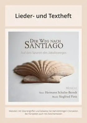 Fietz / Schulze-Berndt |  Der Weg nach Santiago - Ein Musical zum Jakobsweg | Buch |  Sack Fachmedien