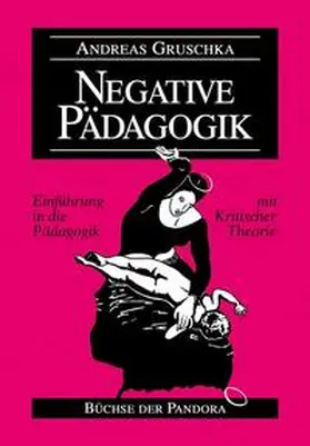 Gruschka / Institut f. Pädagogik u. Gesellschaft, Münster |  Negative Pädagogik | Buch |  Sack Fachmedien