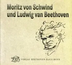 Bettermann |  Moritz von Schwind und Ludwig van Beethoven. Ein Maler der Romantik und seine Begeisterung für die Musik | Buch |  Sack Fachmedien