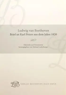 Ladenburger |  Ludwig van Beethoven. Brief an Karl Peters aus dem Jahre 1820 | Buch |  Sack Fachmedien