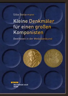 Bettermann |  Kleine Denkmäler für einen großen Komponisten – Beethoven in der Medaillenkunst | Buch |  Sack Fachmedien