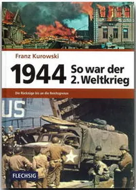 Kurowski |  So war der 2. Weltkrieg 1944 | Buch |  Sack Fachmedien