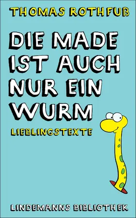 Rothfuß |  Die Made ist auch nur ein Wurm | eBook | Sack Fachmedien