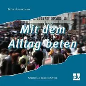 Hundertmark |  Mit dem Alltag beten | Buch |  Sack Fachmedien