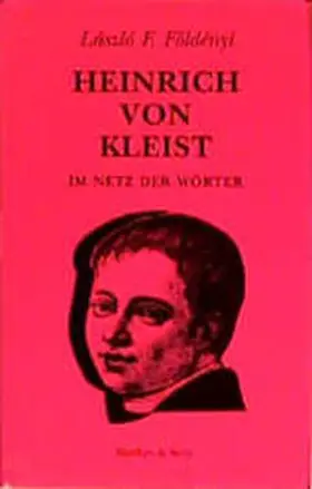 Földenyi / Földényi |  Heinrich von Kleist. Im Netz der Wörter | Buch |  Sack Fachmedien