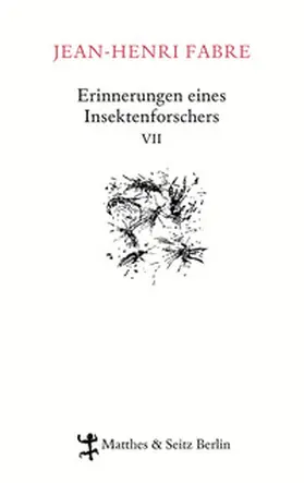 Fabre |  Erinnerungen eines Insektenforschers 07 | Buch |  Sack Fachmedien