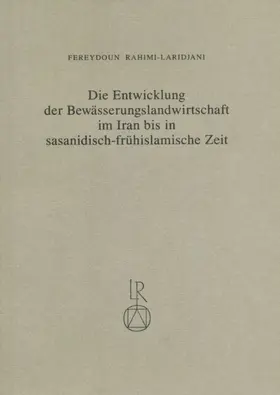 Rahimi-Laridjani |  Die Entwicklung der Bewässerungslandwirtschaft im Iran bis in sasanidisch-frühislamische Zeit | Buch |  Sack Fachmedien