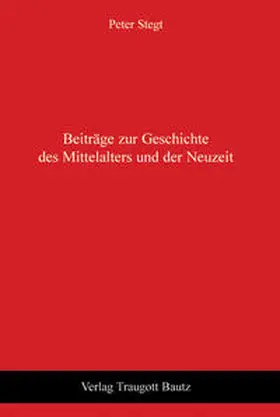 Stegt |  Beiträge zur Geschichte des Mittelalters und der Neuzeit | Buch |  Sack Fachmedien