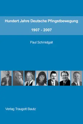 Schmidgall |  Hundert Jahre Deutsche Pfingstbewegung 1907–2007 | Buch |  Sack Fachmedien