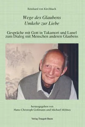 Goßmann / Möbius |  Reinhard von Kirchbach: Wege des Glaubens. Umkehr zur Liebe | Buch |  Sack Fachmedien