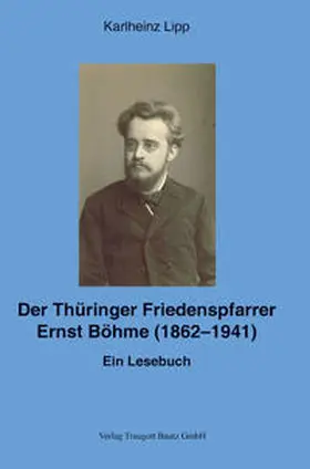 Lipp |  Der Thüringer Friedenspfarrer Ernst Böhme (1862-1941) | Buch |  Sack Fachmedien