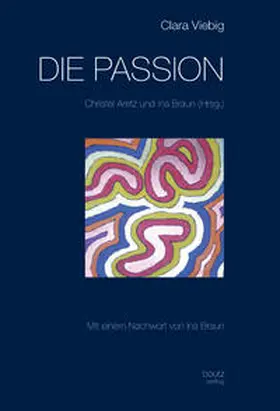Aretz / Braun |  Clara Viebig DIE PASSION | Buch |  Sack Fachmedien