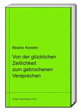 Kersten / Sepp |  Von der glücklichen Zeitlichkeit zum gebrochenem Versprechen | Buch |  Sack Fachmedien
