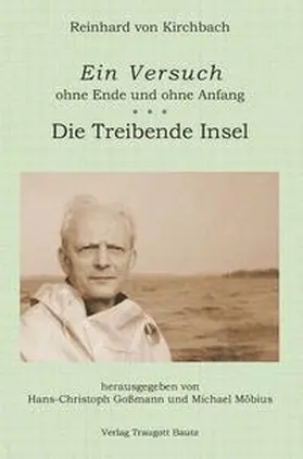 Kirchbach / Gossmann / Möbius |  EIN VERSUCH OHNE ENDE UND OHNE ANFANG DIE TREIBENDE INSEL | Buch |  Sack Fachmedien