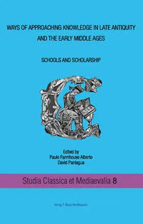 Farmhouse Alberto / Paniagua |  Ways of approaching knowledge in late antiquity and the early middle ages Schools and Scholarship | Buch |  Sack Fachmedien