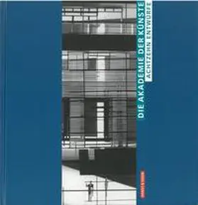 Akademie der Künste, Berlin |  Die Akademie der Künste | Buch |  Sack Fachmedien