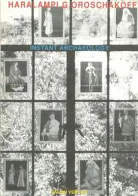Theewen / Akademie der Künste, Berlin |  Haralampi G. Oroschakoff Instant Archaeology | Buch |  Sack Fachmedien