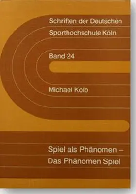 Kolb |  Spiel als Phänomen - Das Phänomen Spiel | Buch |  Sack Fachmedien