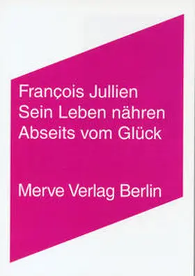 Jullien |  Sein Leben nähren. Abseits vom Glück | Buch |  Sack Fachmedien