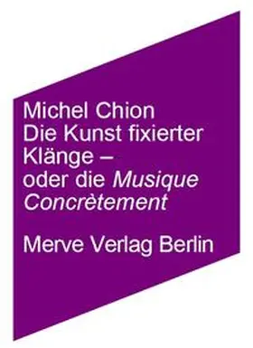 Chion |  Die Kunst fixierter Töne - oder die Musik konkret | Buch |  Sack Fachmedien