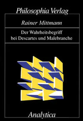 Mittmann |  Der Wahrheitsbegriff bei Descartes und Malebranche | Buch |  Sack Fachmedien