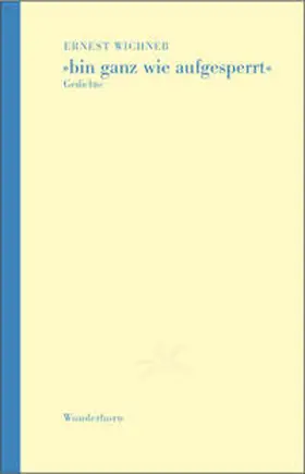 Wichner |  Bin ganz wie aufgesperrt | Buch |  Sack Fachmedien