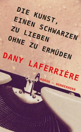 Laferrière / Thill |  Die Kunst, einen Schwarzen zu lieben ohne zu ermüden | eBook | Sack Fachmedien