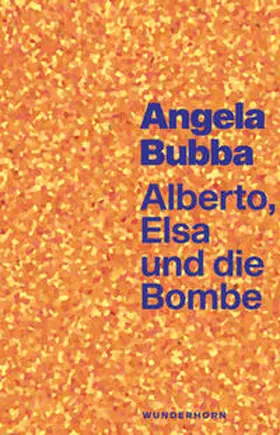 Bubba |  Alberto, Elsa und die Bombe | Buch |  Sack Fachmedien