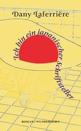 Laferrière |  Ich bin ein japanischer Schriftsteller | eBook | Sack Fachmedien