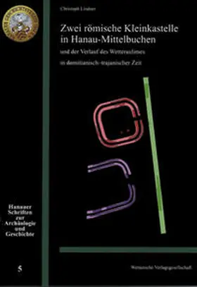 Lindner |  Zwei römische Kleinkastelle un Hanau-Mittelbuchen und der Verlauf des Wetteraulimes in domitianisch-trajanischer Zeit | Buch |  Sack Fachmedien