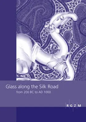 Zorn / Hilgner |  Glass along the Silk Road from 200 BC to AD 1000 | Buch |  Sack Fachmedien