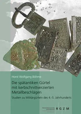 Böhme |  Die spätantiken Gürtel mit kerbschnittverzierten Metallbeschlägen. | Buch |  Sack Fachmedien