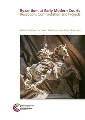 Schnettger / Kusber / Pietschmann |  Byzantium at Early Modern Courts. | Buch |  Sack Fachmedien