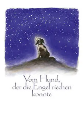 Krause |  Vom Hund, der die Engel riechen konnte | Buch |  Sack Fachmedien