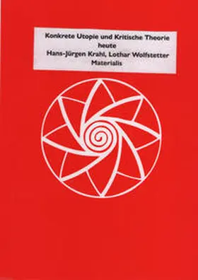 Krahl / Wolfstetter |  Konkrete Utopie und Kritische Theorie heute | Buch |  Sack Fachmedien