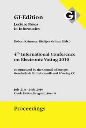 Gesellschaft für Informatik e.V., Bonn / Krimmer / Grimm |  GI Edition Proceedings Band 167 4th International Conference on Electronic Voting 2010" | Buch |  Sack Fachmedien