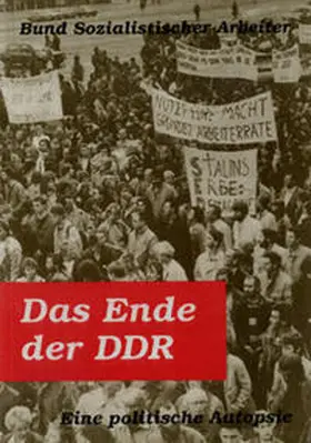 Bund Sozialistischer Arbeiter |  Das Ende der DDR | Buch |  Sack Fachmedien