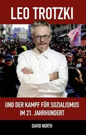 North / Reissner |  Leo Trotzki und der Kampf für Sozialismus im 21. Jahrhundert | eBook | Sack Fachmedien