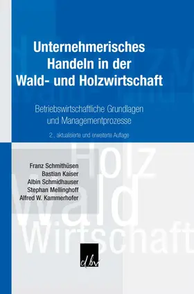 Schmithüsen / Kaiser / Schmidhauser |  Unternehmerisches Handeln in der Wald- und Holzwirtschaft. | Buch |  Sack Fachmedien