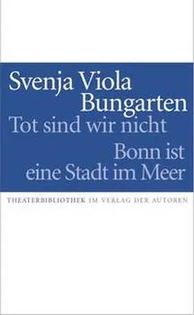 Bungarten |  Tot sind wir nicht / Bonn ist eine Stadt am Meer | Buch |  Sack Fachmedien
