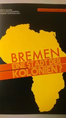 Mamzer / Schöck-Quinteros / Witkowski |  Bremen - eine Stadt der Kolonien? | Buch |  Sack Fachmedien