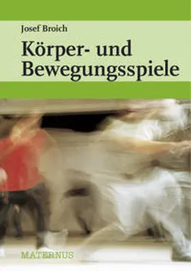 Broich |  Körper- und Bewegungsspiele | Buch |  Sack Fachmedien