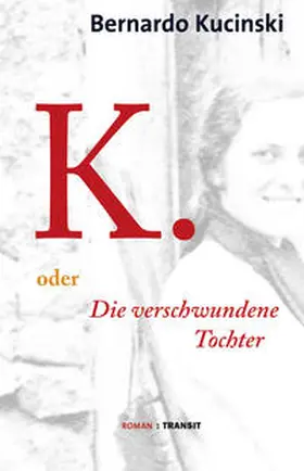 Kucinski | K. oder Die verschwundene Tochter | Buch | 978-3-88747-288-7 | sack.de