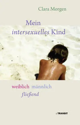 Morgen | Mein intersexuelles Kind | Buch | 978-3-88747-292-4 | www2.sack.de