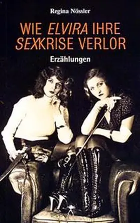 Nössler |  Wie Elvira ihre Sexkrise verlor | Buch |  Sack Fachmedien