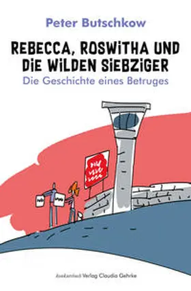 Butschkow |  Rebecca, Roswitha und die wilden Siebziger | Buch |  Sack Fachmedien
