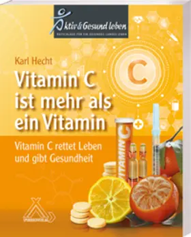 em. habil Hecht / Hecht |  Vitamin C ist mehr als ein Vitamin | Buch |  Sack Fachmedien