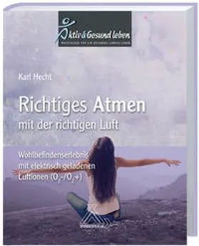 Hecht |  Richtiges Atmen mit der richtigen Luft | Buch |  Sack Fachmedien
