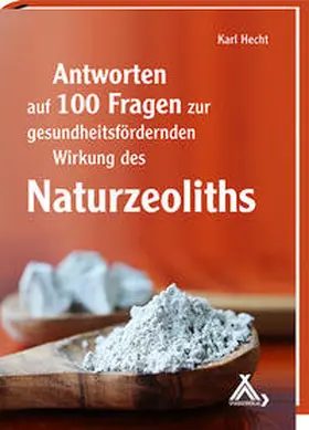 Hecht |  Antworten auf 100 Fragen zur gesundheitsfördernden Wirkung des Naturzeoliths | Buch |  Sack Fachmedien