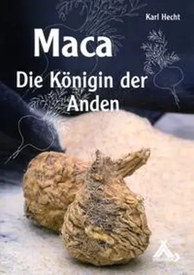 Hecht |  Maca - Die Königin der Anden | Buch |  Sack Fachmedien